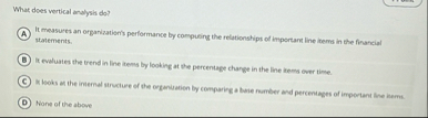 What does vertical analysis do ? It measurts an