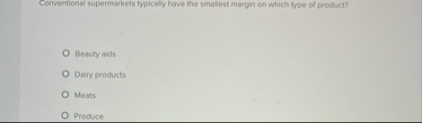 Conventional supermarkets typically have the