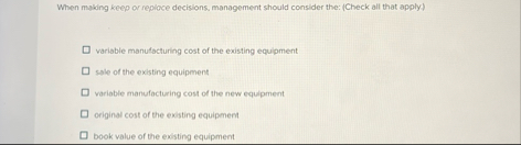 When making keep or reploce decisions, management