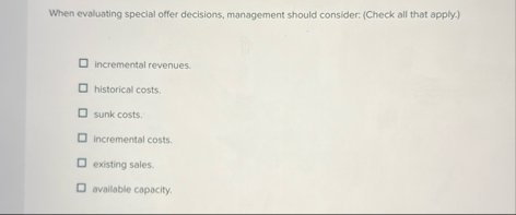 When evaluating special offer decisions,