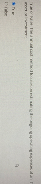 True or False: The annual cost method focuses on