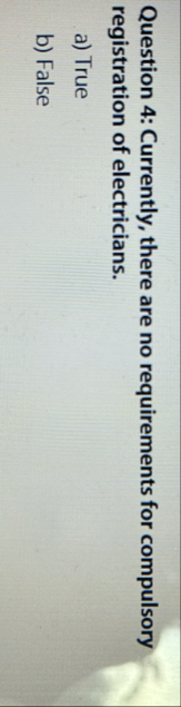Question 4 : Currently, there are no requirements