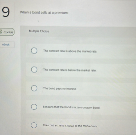 9 When a bond sells at a premilum: 0 2 4 7 . 5 3