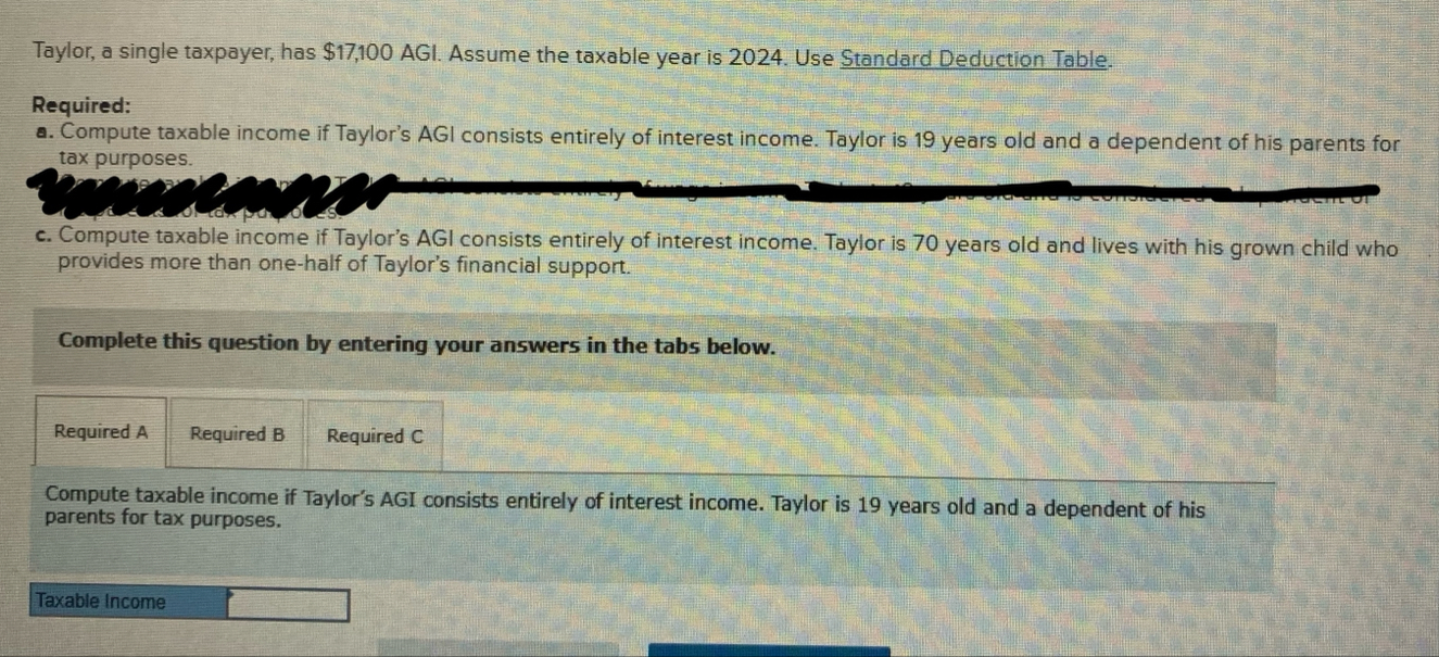 Taylor, a single taxpayer, has $ 1 7 , 1 0 0 AGI.