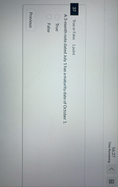 5 6 : 2 7 Time Remaining True or False 1 point A