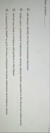 Ratio analysis will always identify the best