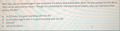 Phil, who was an enrolled agent, was convicted of