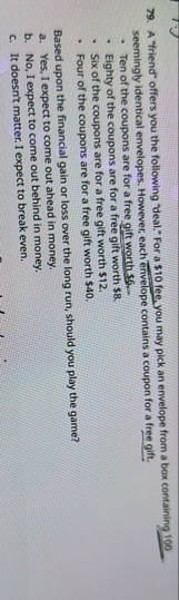 A "friend" offers you the following "deal." For a