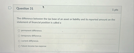 Question 3 1 1 pts The difference between the tax