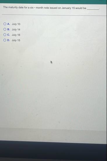 The maturity date for a six - month note issued