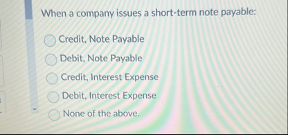 When a company issues a short - term note