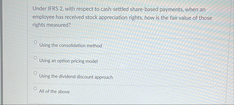 Under IFRS 2 , with respect to cash - settled