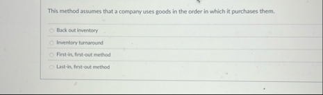 This method assumes that a company uses goods in