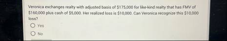Veronica exchanges realty with adjusted basis of