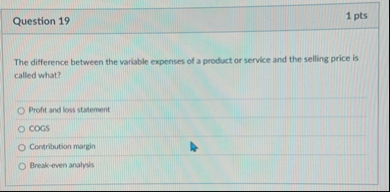 Question 1 9 1 pts The difference between the