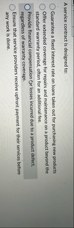 A service contract is designed to: Guarantee a