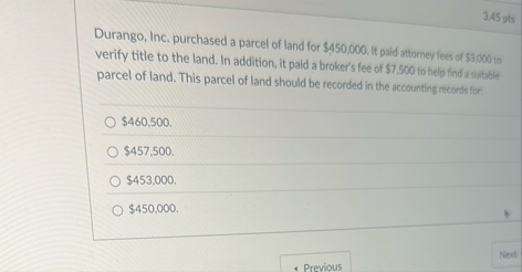 3 . 4 5 pts Durango, Inc. purchased a parcel of