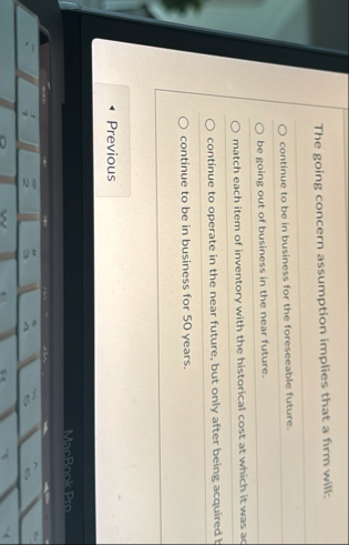 The going concern assumption implies that a firm