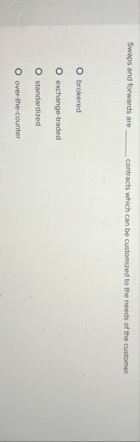 Swaps and forwards are contracts which can be