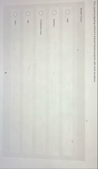 This capital budgeting method is blased toward