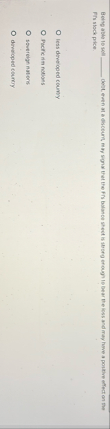 Being able to sell debt, even at a discount, may