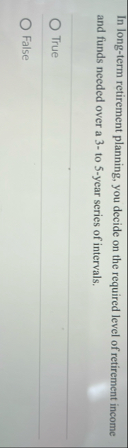 In long - term retirement planning, you decide on