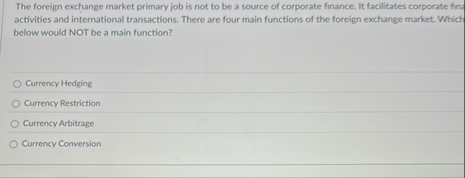 The foreign exchange market primary job is not to