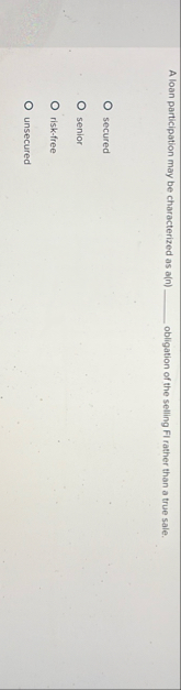 A loan participation may be characterized as a (