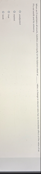 When an FI maintains all assets, liabilities and