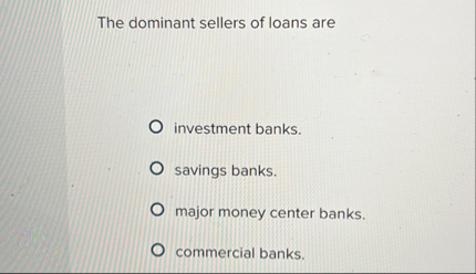 The dominant sellers of loans are investment