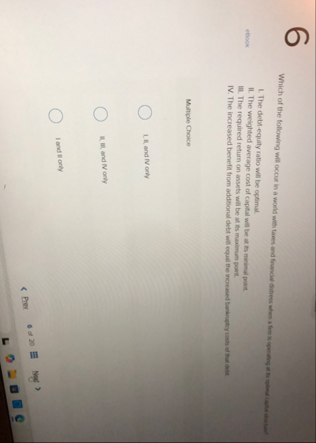 I. The debt - equity ratio will be optimal. II .