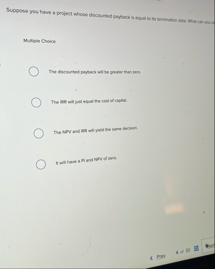 Suppose you have a project whose discounted