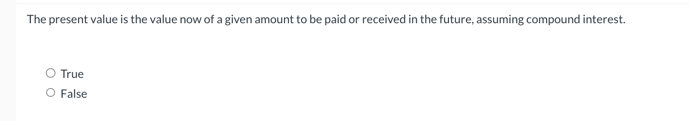 The present value is the value now of a given
