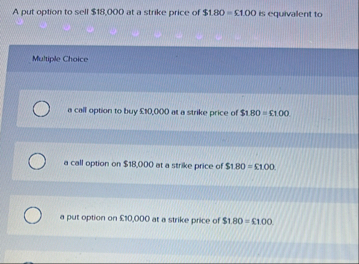 A put option to sell $ 1 8 , 0 0 0 at a strike