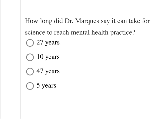 How long did Dr . Marques say it can take for
