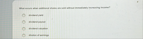 What occurs when additional shares are sold
