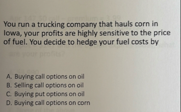 You run a trucking company that hauls corn in