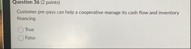 Question 3 6 ( 2 points ) Customer pre - pays can