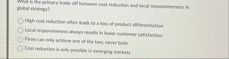 What is the primary trade - off between cost