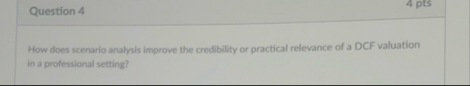 Question 4 How does scenario analysis improve the