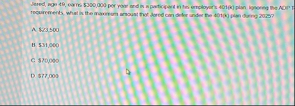 Jared, age 4 9 , earns $ 3 0 0 , 0 0 0 per yoar