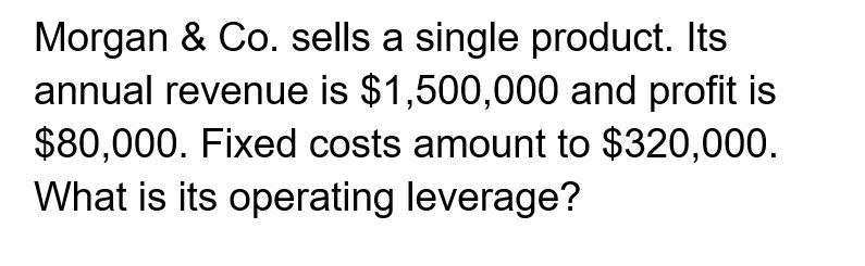 What is its operating leverage? Morgan & Co.