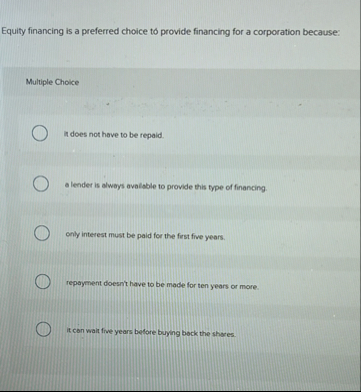 Equity financing is a preferred choice to provide