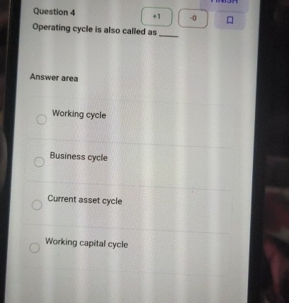 Question 4 Operating cycle is also called as q ,