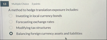 1 3 Multiple Choice 3 points A method to hedge