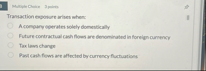 Multiple Choice 3 points Transaction exposure