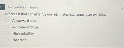 Multiple Choice 3 points A forecast that
