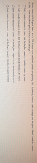 Steve owns a 4 % 8 - year bond and a 5 % 8 - year