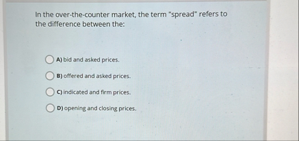 In the over - the - counter market, the term