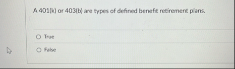 A 4 0 1 ( k ) or 4 0 3 ( b ) are types of defined